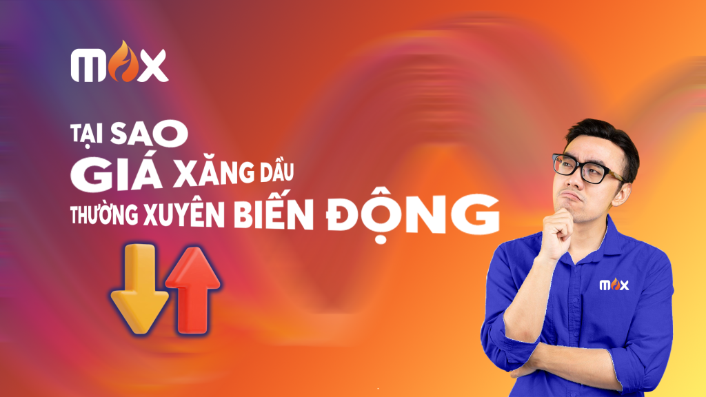 Tại sao giá xăng dầu thường xuyên biến động?
