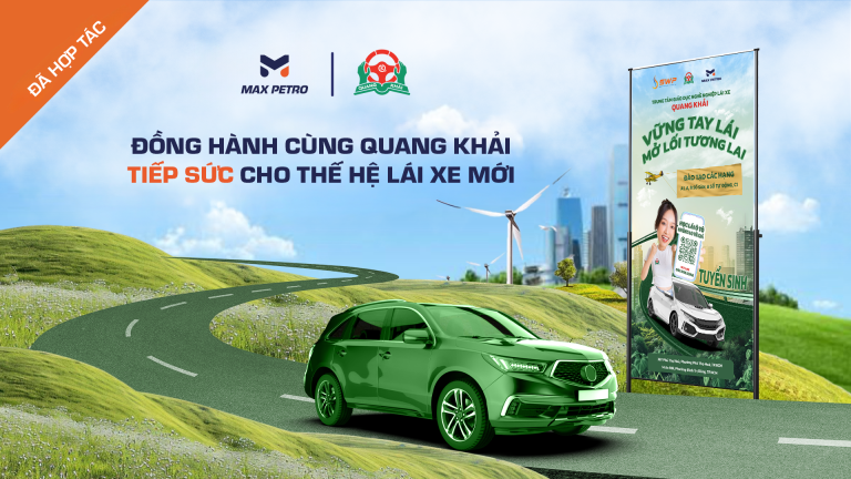 Hợp tác toàn diện giữa MAX PETRO và Trung tâm Đào tạo Lái xe Quang Khải