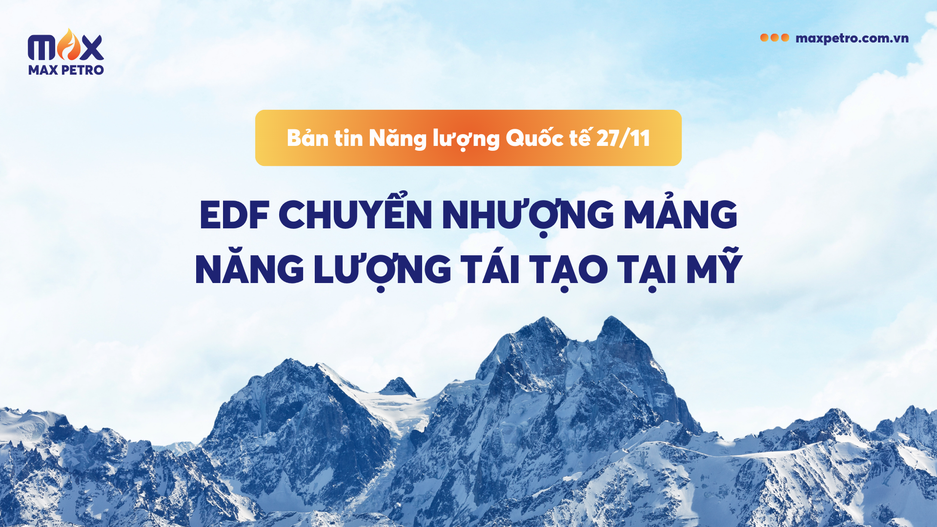 [Infographic] Bản tin Năng lượng Quốc tế 27/11: EDF chuyển nhượng mảng năng lượng tái tạo tại Mỹ