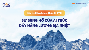 [Infographic] Bản tin Năng lượng Quốc tế 17/11: Sự bùng nổ của AI thúc đẩy năng lượng địa nhiệt