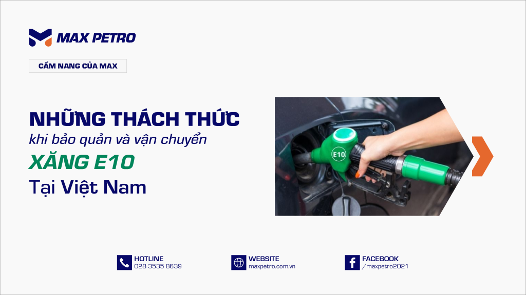 Những thách thức khi bảo quản và vận chuyển xăng E10 tại Việt Nam