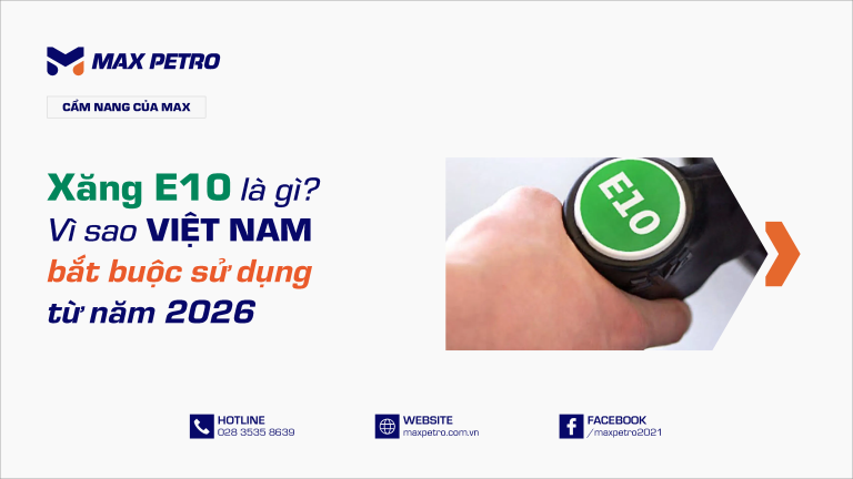 Xăng E10 là gì và vì sao Việt Nam bắt buộc sử dụng từ năm 2026