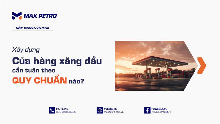 Xây dựng Cửa hàng xăng dầu cần tuân theo Quy chuẩn nào?