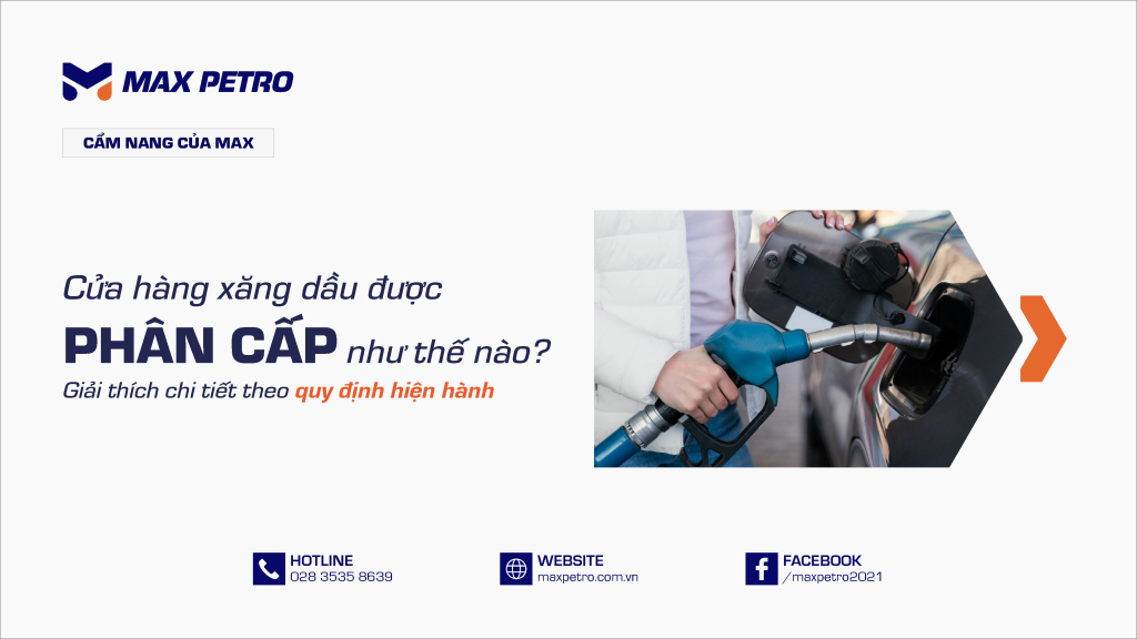 Cửa hàng xăng dầu được phân cấp như thế nào? Giải thích chi tiết theo quy định hiện hành