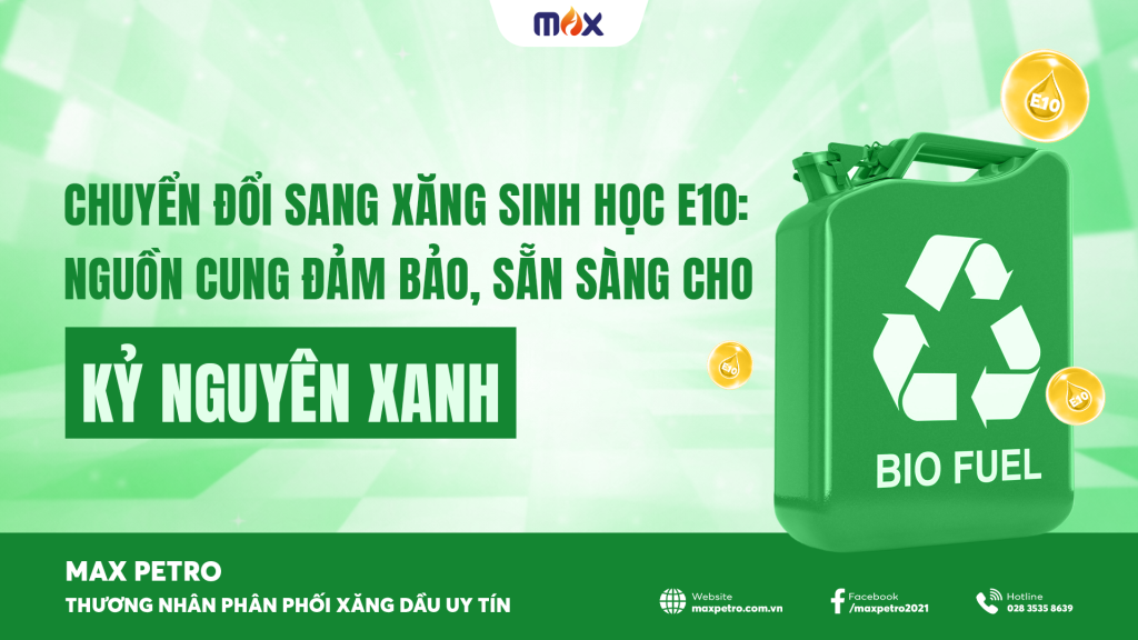 Chuyển đổi sang xăng sinh học E10: Nguồn cung đảm bảo, sẵn sàng cho kỷ nguyên xanh