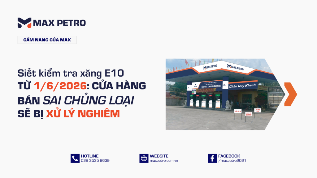 Siết kiểm tra xăng E10 từ 1/6/2026: cửa hàng bán sai chủng loại sẽ bị xử lý nghiêm