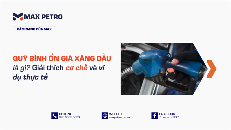 Quỹ bình ổn giá xăng dầu là gì? Giải thích cơ chế và ví dụ thực tế