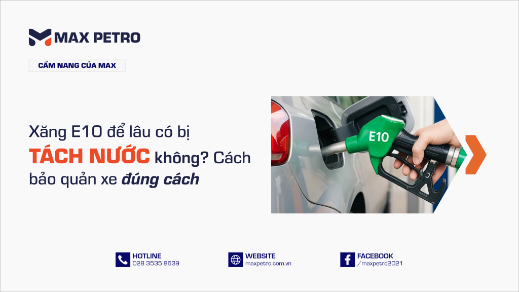 Xăng E10 để lâu có bị tách nước không? Cách bảo quản xe đúng cách